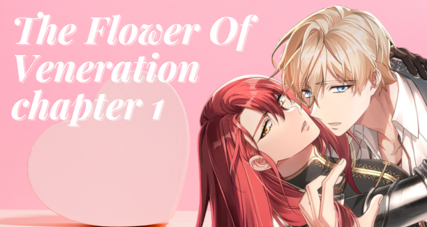 The Flower Of Veneration chapter 1